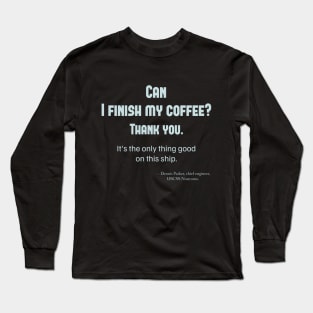 Alien (1979), Parker: Can I finish my coffee? Long Sleeve T-Shirt